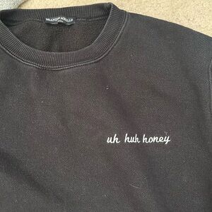 Brandy Melville cropped sweatshirt uh huh honey